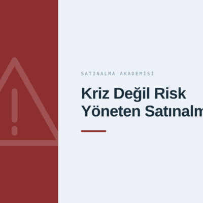 KSA-301 Kriz Değil Risk Yöneten Satınalma